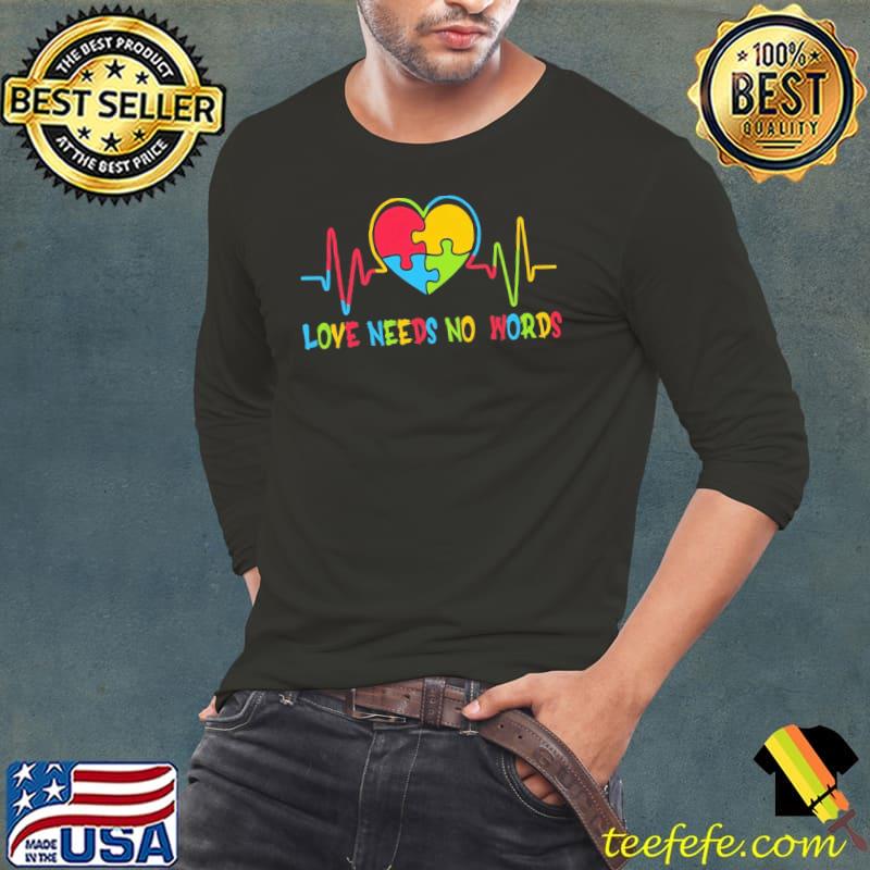 Autism awareness love needs no words heartbeat Long Sleeve Tee Autism awareness love needs no words heartbeat Long Sleeve Tee