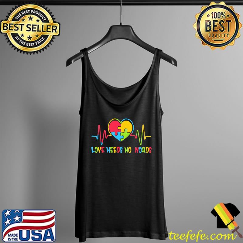 Autism awareness love needs no words heartbeat Tank Top Autism awareness love needs no words heartbeat Tank Top
