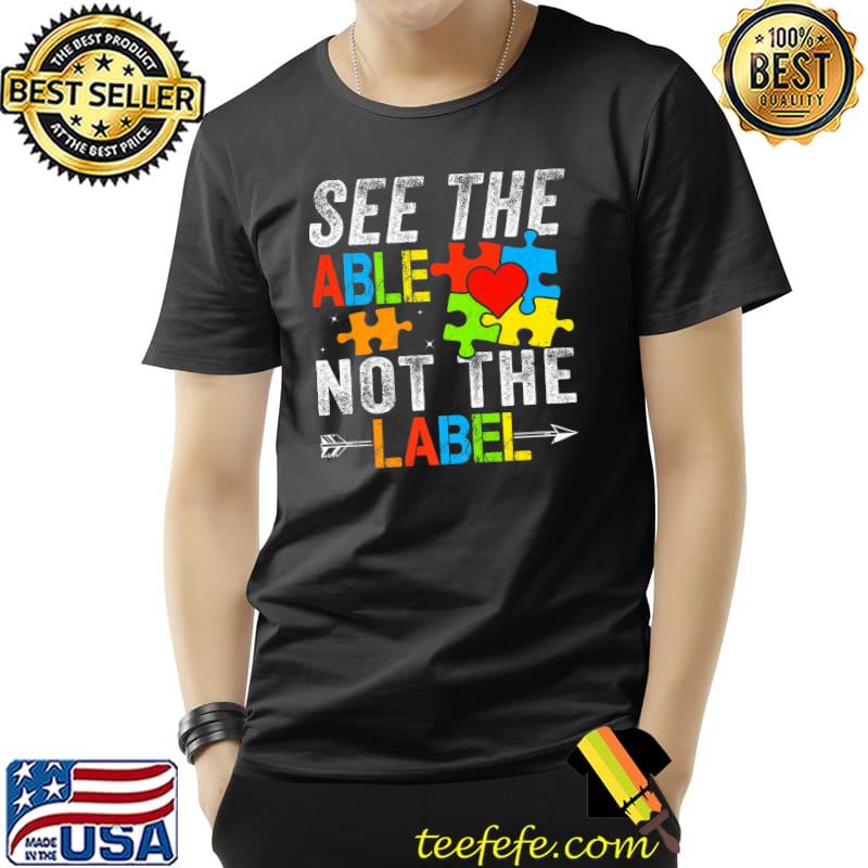 Autism Awareness Puzzle Heart See The Able Not The Label Premium T-Shirt Unisex Autism Awareness Puzzle Heart See The Able Not The Label Premium T-Shirt Unisex