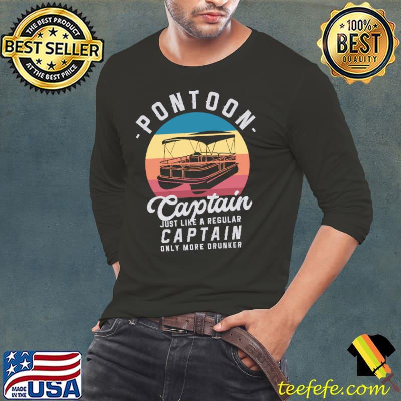 Awesome Pontoon Captain Like A Regular Captain Only More Drunker T-shirt Awesome Pontoon Captain Like A Regular Captain Only More Drunker T-shirt