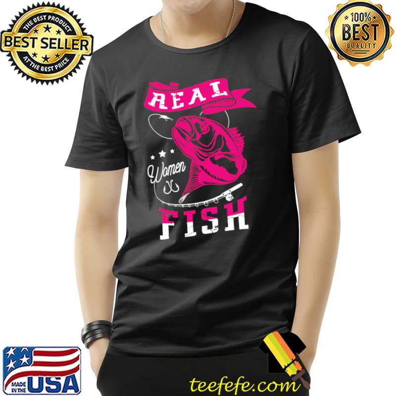 Awesome Real Women Fish Catcher Fishing Fisherman Fisher T- Unisex Awesome Real Women Fish Catcher Fishing Fisherman Fisher T- Unisex