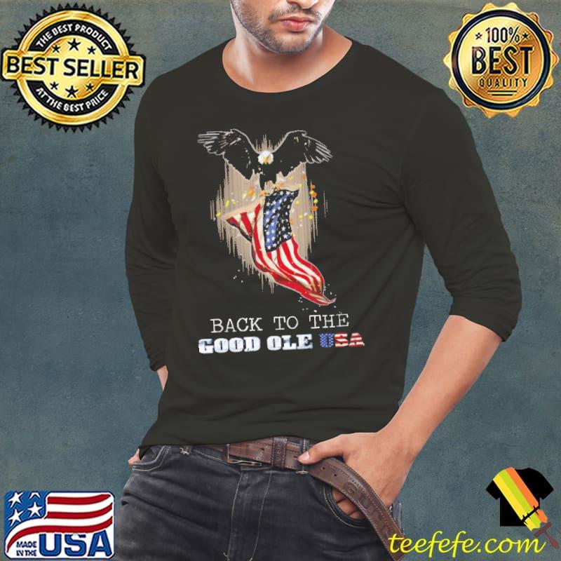 Back To The Good Ole USA Eagle American Flag Shirt