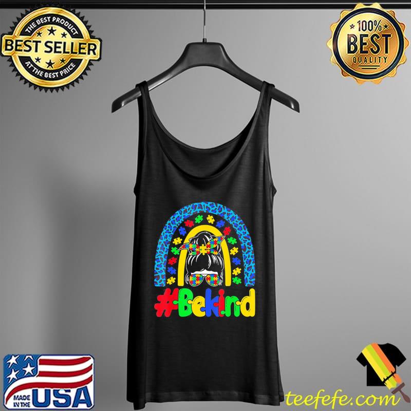 Be Kind Autism Awareness Rainbow Messy Bun Girl Mother's Day T-Shirt Tank Top Be Kind Autism Awareness Rainbow Messy Bun Girl Mother's Day T-Shirt Tank Top
