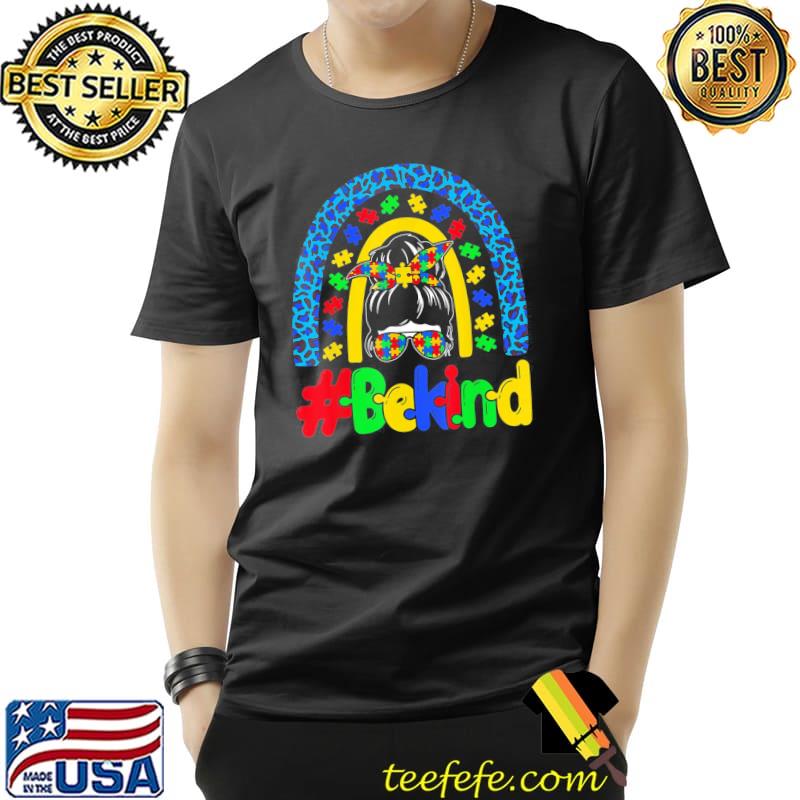 Be Kind Autism Awareness Rainbow Messy Bun Girl Mother's Day T-Shirt Unisex Be Kind Autism Awareness Rainbow Messy Bun Girl Mother's Day T-Shirt Unisex