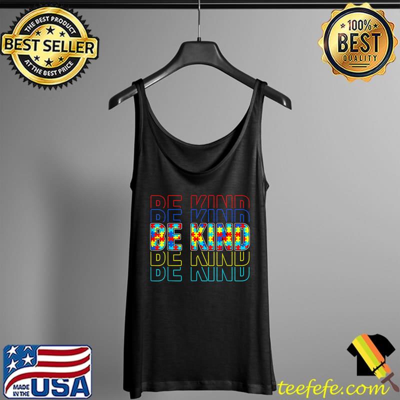 Be Kind Autism Awareness Special Education Autism Teacher T-Shirt Tank Top Be Kind Autism Awareness Special Education Autism Teacher T-Shirt Tank Top