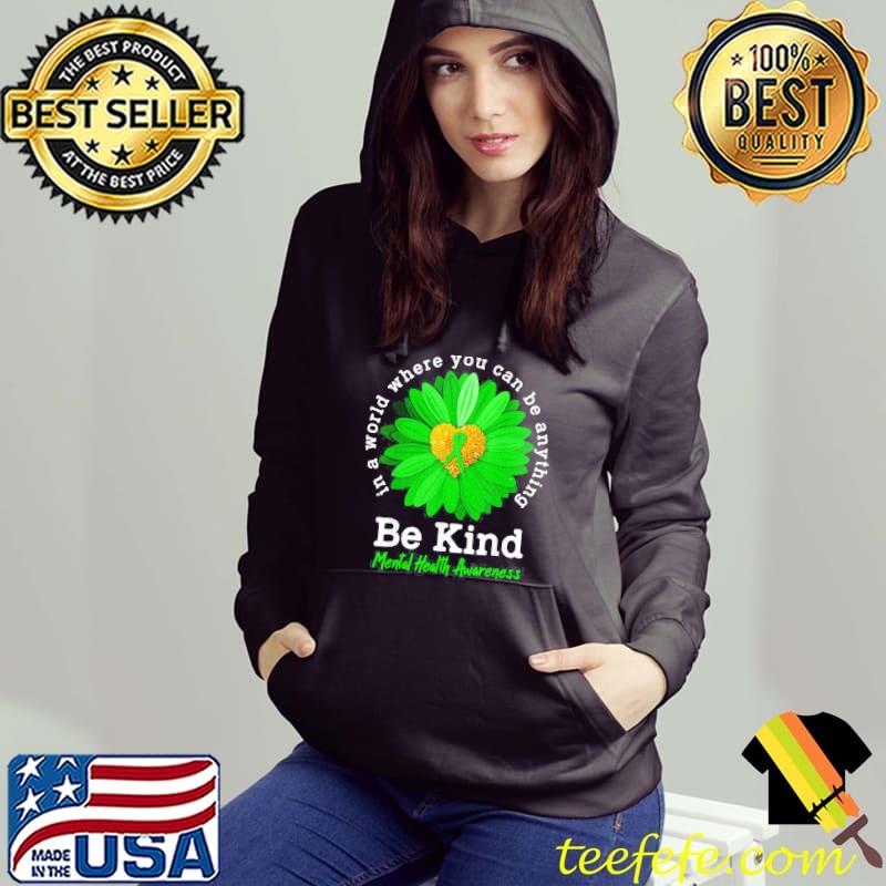 Be Kind Green Ribbon Sunflower Mental Health Awareness T-Shirt Hoodie Be Kind Green Ribbon Sunflower Mental Health Awareness T-Shirt Hoodie