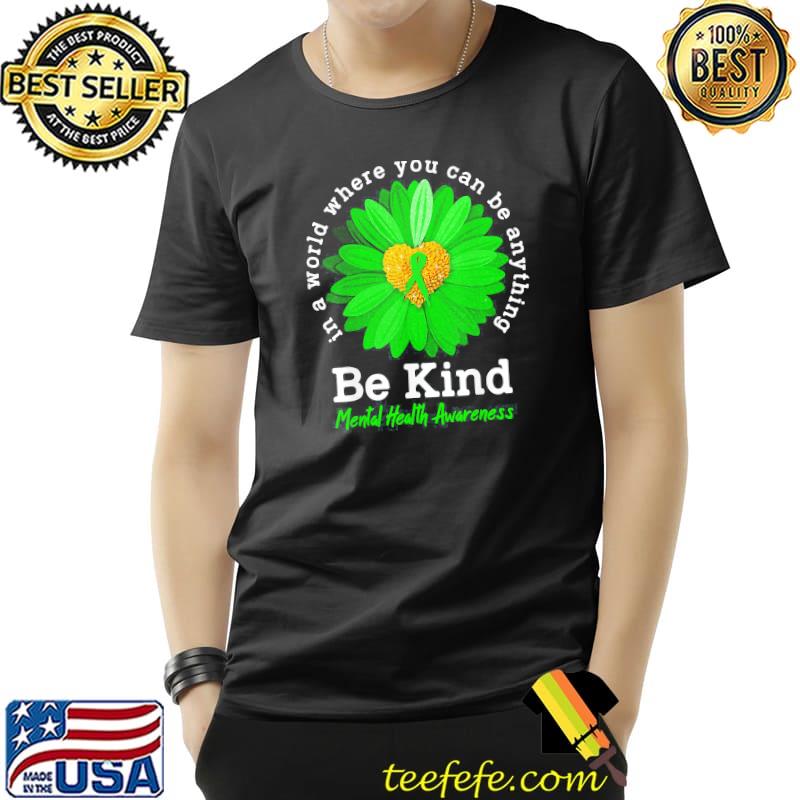 Be Kind Green Ribbon Sunflower Mental Health Awareness T-Shirt Unisex Be Kind Green Ribbon Sunflower Mental Health Awareness T-Shirt Unisex