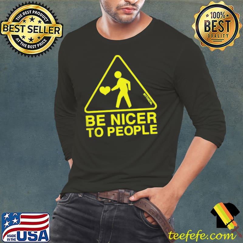 Be nicer to people Long Sleeve Tee Be nicer to people Long Sleeve Tee