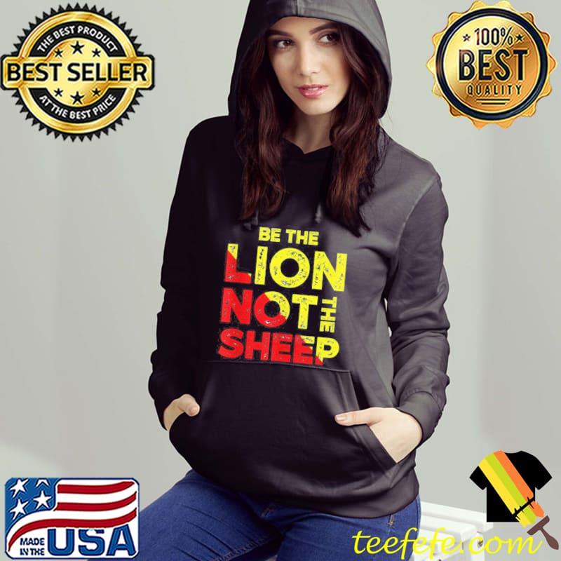 Be the lion not the sheep motivational saying Hoodie Be the lion not the sheep motivational saying Hoodie