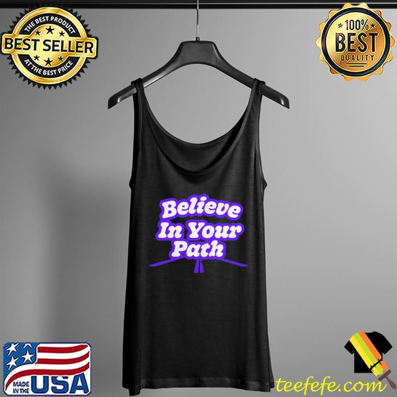 Believe in your path Tank Top Believe in your path Tank Top
