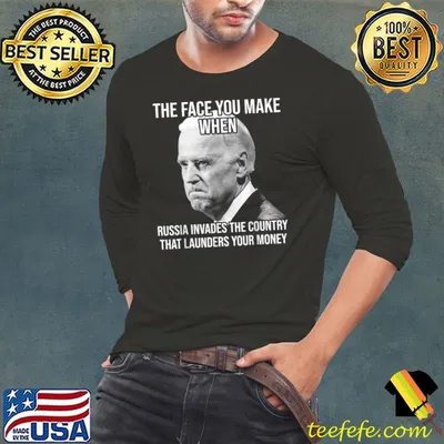 Best Biden The Face You Make When Russia Invades The Country T-Shirt