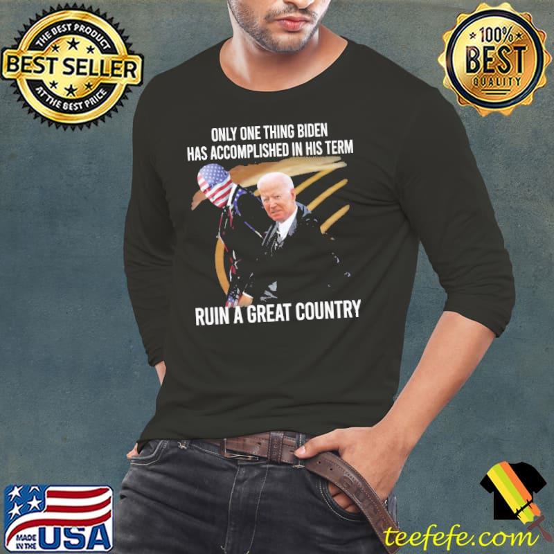 Biden has accomplished in his term ruin a great country america flag Long Sleeve Tee Biden has accomplished in his term ruin a great country america flag Long Sleeve Tee