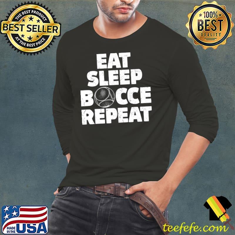 Bocce Eat Sleep Repeat Bocce Ball with Jack Bocci Game Bocce Premium T-Shirt Long Sleeve Tee Bocce Eat Sleep Repeat Bocce Ball with Jack Bocci Game Bocce Premium T-Shirt Long Sleeve Tee