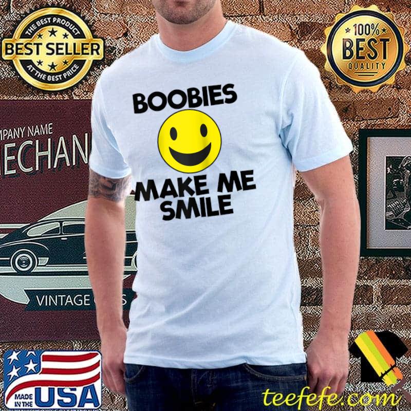 Boobs Make Me Smile Boob Lover Men's Funny Boob T- Unisex Boobs Make Me Smile Boob Lover Men's Funny Boob T- Unisex