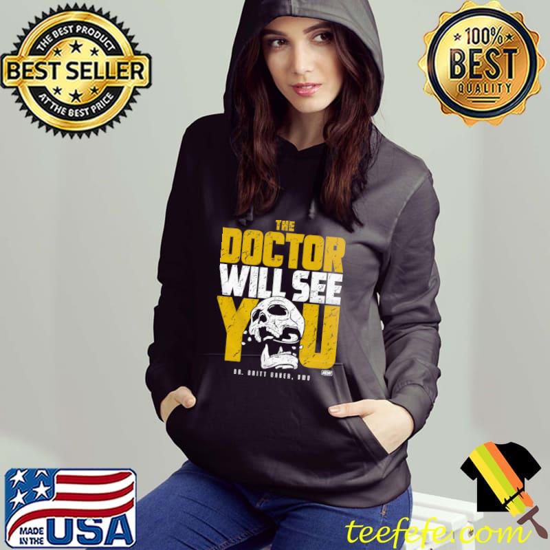 Britt Baker The Doctor Will See You Shirt Hoodie Britt Baker The Doctor Will See You Shirt Hoodie