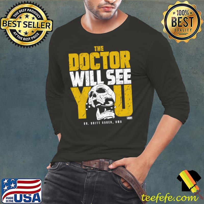 Britt Baker The Doctor Will See You Shirt Long Sleeve Tee Britt Baker The Doctor Will See You Shirt Long Sleeve Tee