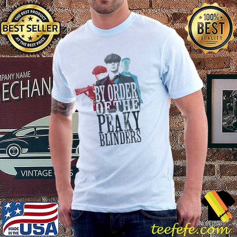 By Order Of The Peaky Blinders Shirt Unisex By Order Of The Peaky Blinders Shirt Unisex