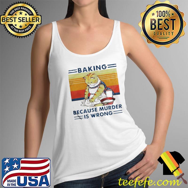 Cat baking because murder is wrong vintage Tank Top Cat baking because murder is wrong vintage Tank Top