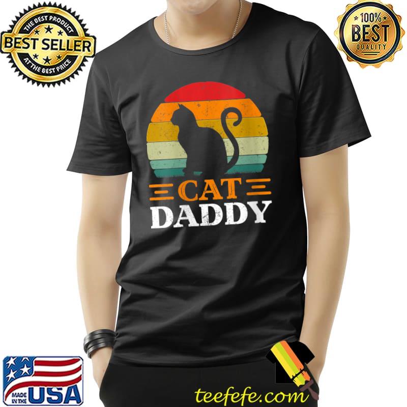 Cat Daddy Vintage Funny Cat Daddy Father's Day T-shirt Cat Daddy Vintage Funny Cat Daddy Father's Day T-shirt