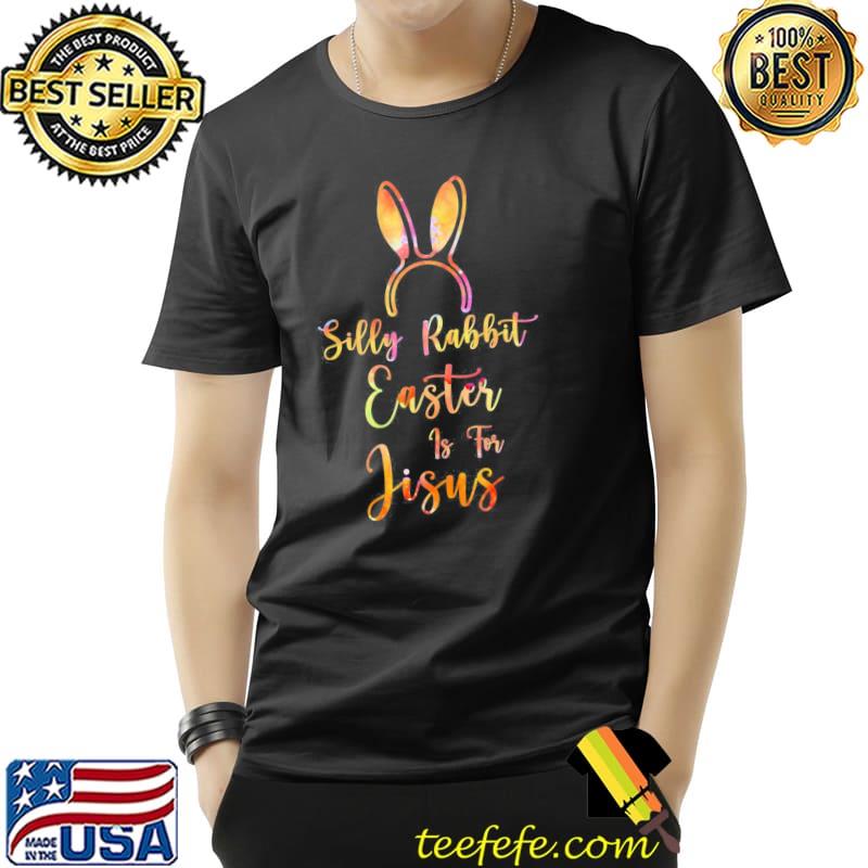 Christian easter silly rabbit easter is for Jesus Unisex Christian easter silly rabbit easter is for Jesus Unisex