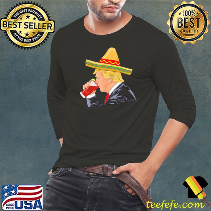 Cinco de Mayo Donald Trump Drinking Michelada Sombrero T-Shirt Long Sleeve Tee Cinco de Mayo Donald Trump Drinking Michelada Sombrero T-Shirt Long Sleeve Tee