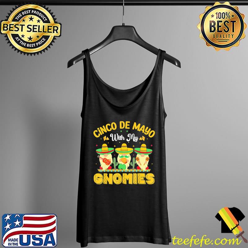 Cinco de mayo with my gnomies happy mexican fiesta party Tank Top Cinco de mayo with my gnomies happy mexican fiesta party Tank Top