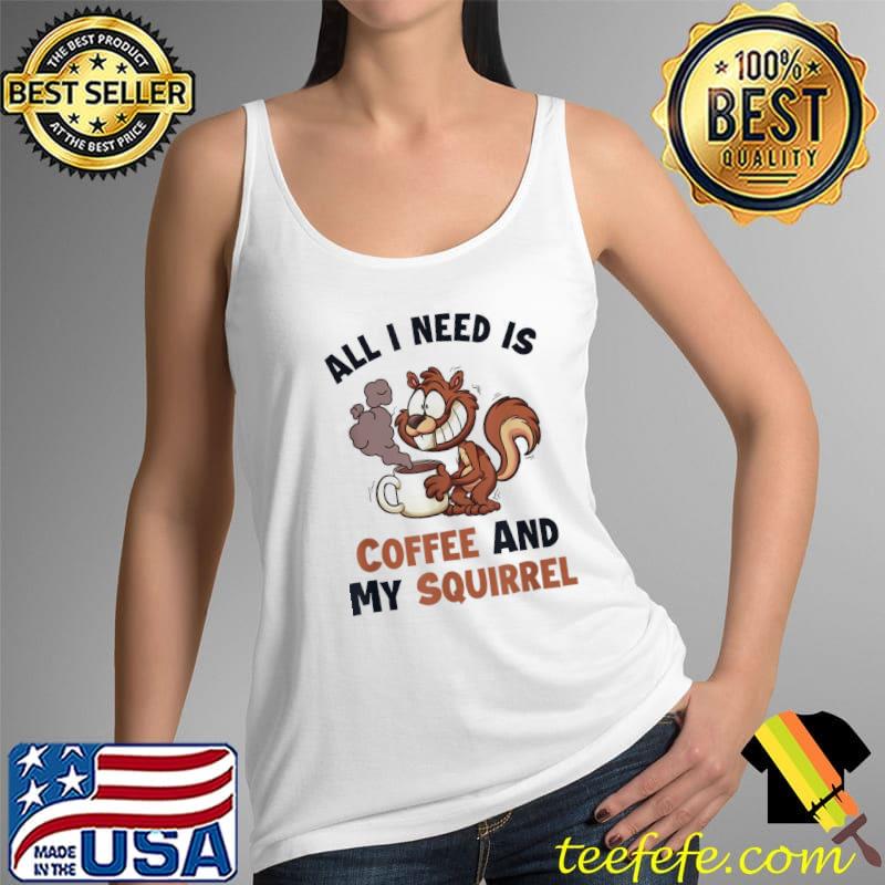 Coffee and my squirrel eastern gray japanese fox squirrel Tank Top Coffee and my squirrel eastern gray japanese fox squirrel Tank Top