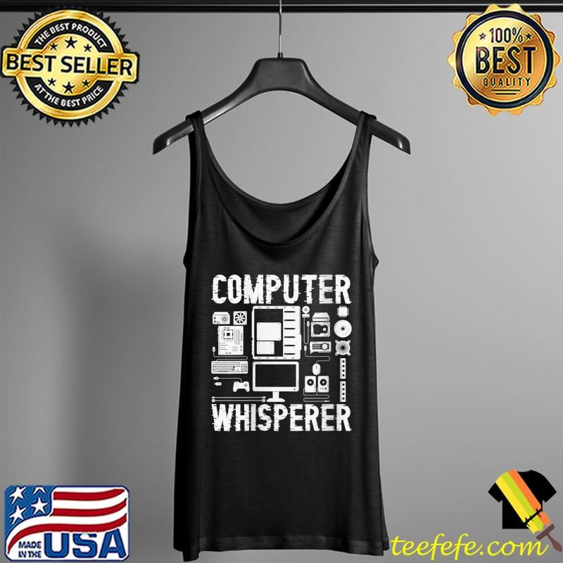 Computer Whisperer Tech Supports Programmer Coder T- Tank Top Computer Whisperer Tech Supports Programmer Coder T- Tank Top
