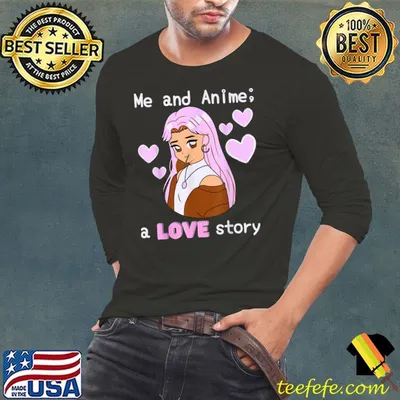 Cute Anime Girl  Me and Anime A Love Story T-Shirt