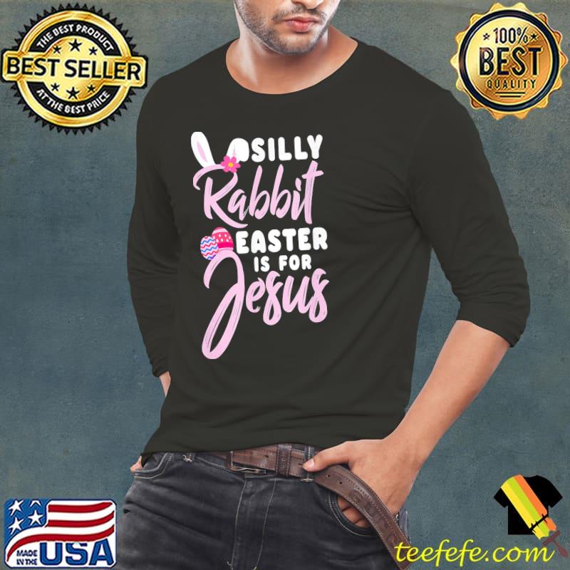 Cute silly rabbit easter is for Jesus christians easter Long Sleeve Tee Cute silly rabbit easter is for Jesus christians easter Long Sleeve Tee