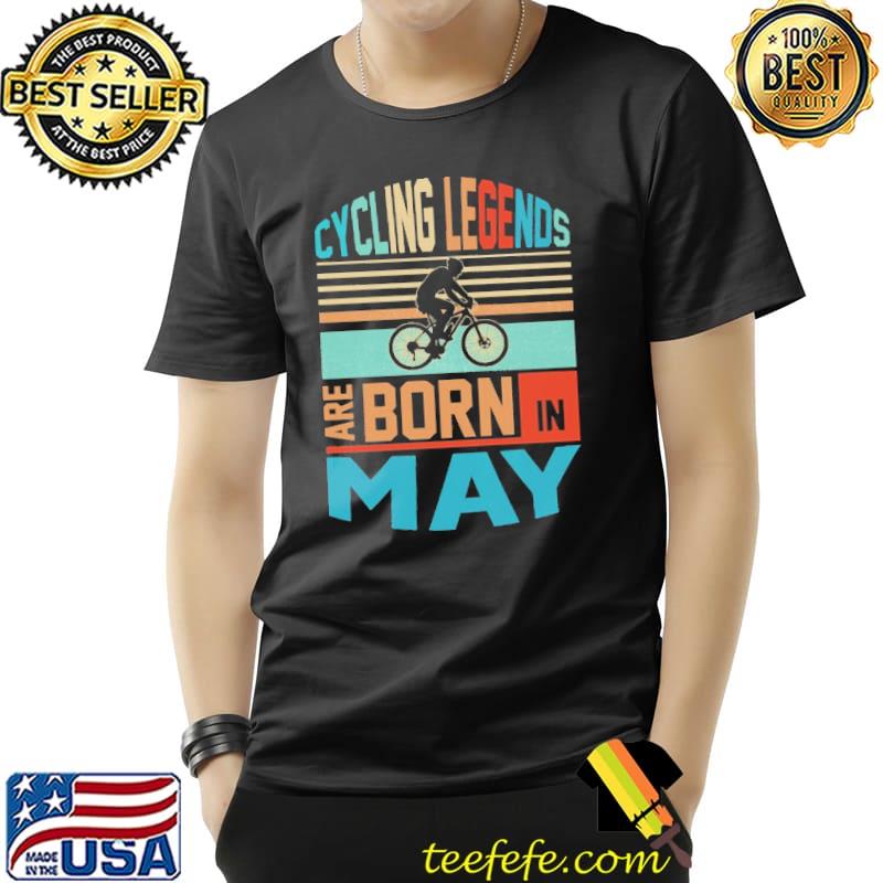 Cycling Legends Are Born In May Vintage Shirt