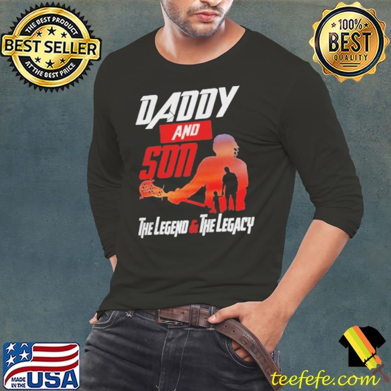 Daddy and son the legend and the legacy Long Sleeve Tee Daddy and son the legend and the legacy Long Sleeve Tee