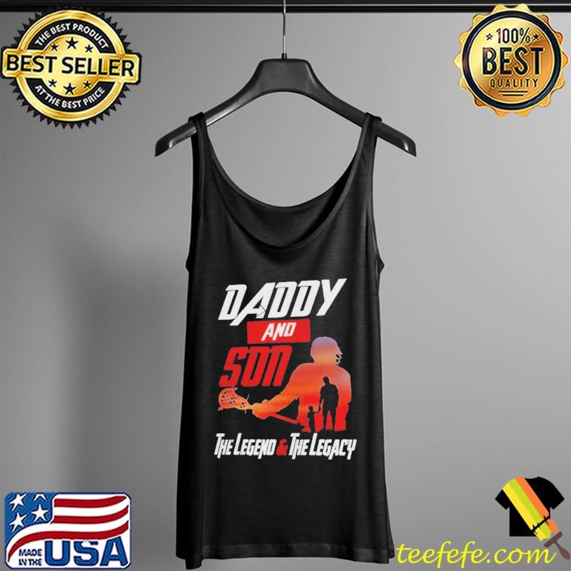Daddy and son the legend and the legacy Tank Top Daddy and son the legend and the legacy Tank Top