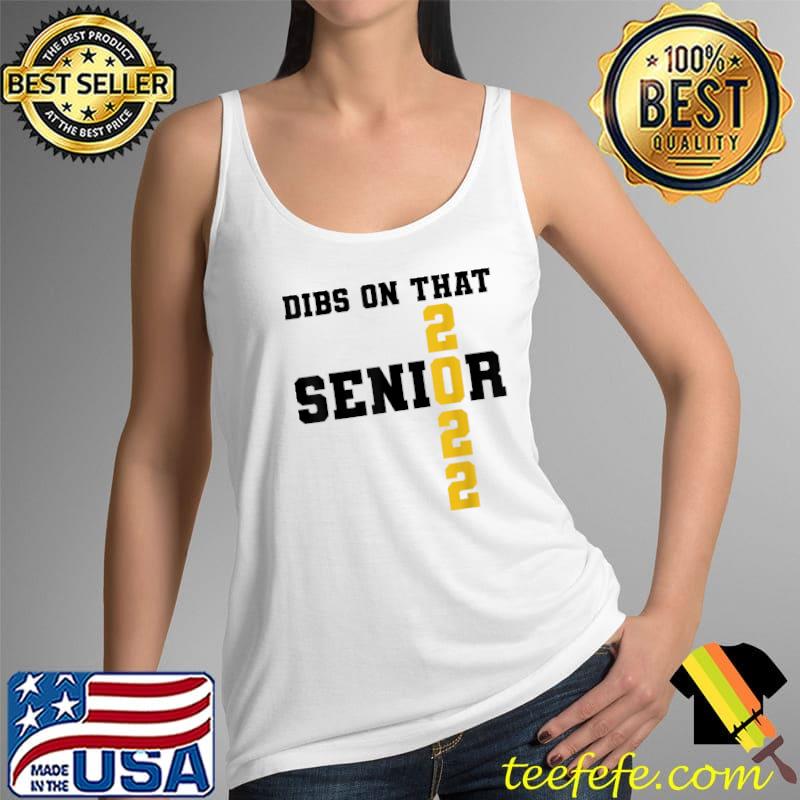 Dibs on that senior 2022 graduator 2022 T-Shirt Tank Top Dibs on that senior 2022 graduator 2022 T-Shirt Tank Top