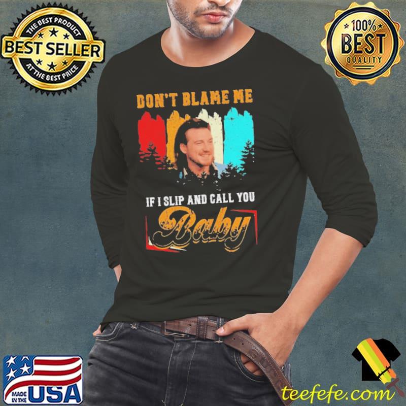 Don't blame me if I slip and call you baby vintage Long Sleeve Tee Don't blame me if I slip and call you baby vintage Long Sleeve Tee