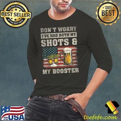 Don't worry I've had both my shots and booster Funny vaccine T-Shirt