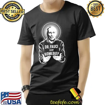Dr. faucI is my homeboy wash your hands covid19 shirt