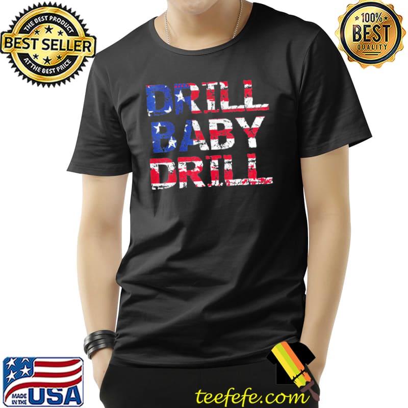 Drill Baby Drill American Flag Oilrig Oilfield Trash T-Shirt Unisex Drill Baby Drill American Flag Oilrig Oilfield Trash T-Shirt Unisex