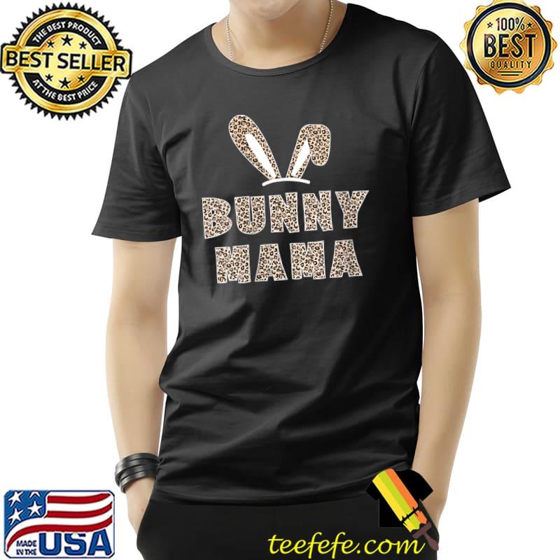 Ears Leopard Skin Easter Bunny Mama T-Shirt Ears Leopard Skin Easter Bunny Mama T-Shirt