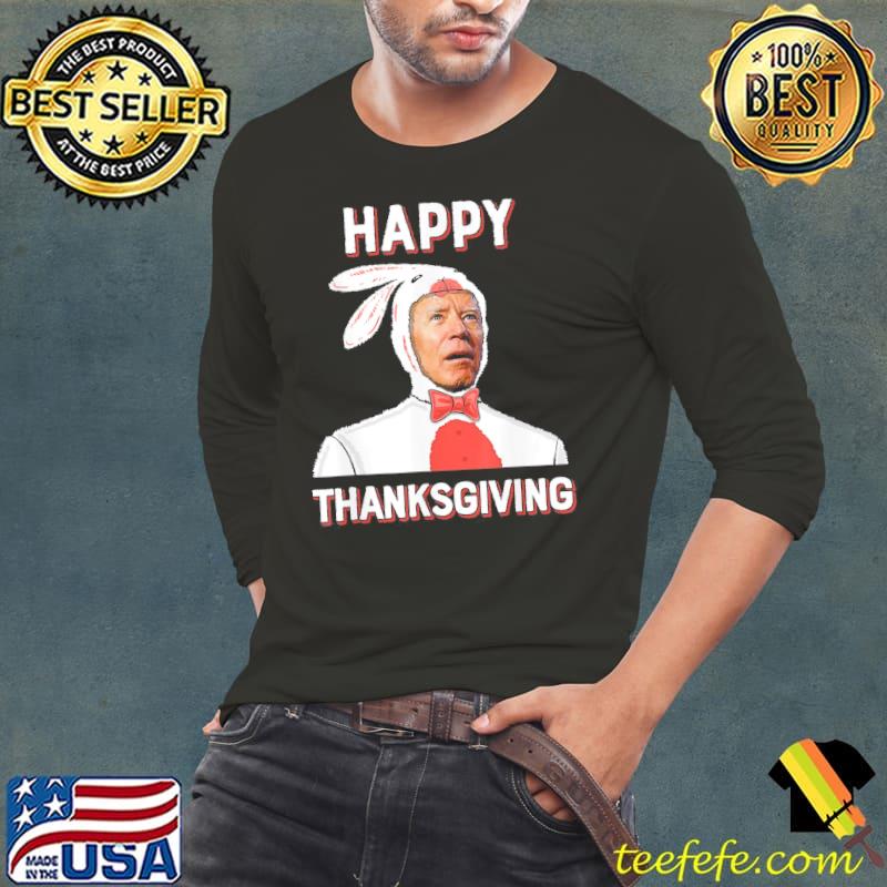 Easter Bunny Biden Happy Thanksgiving T-Shirt Long Sleeve Tee Easter Bunny Biden Happy Thanksgiving T-Shirt Long Sleeve Tee