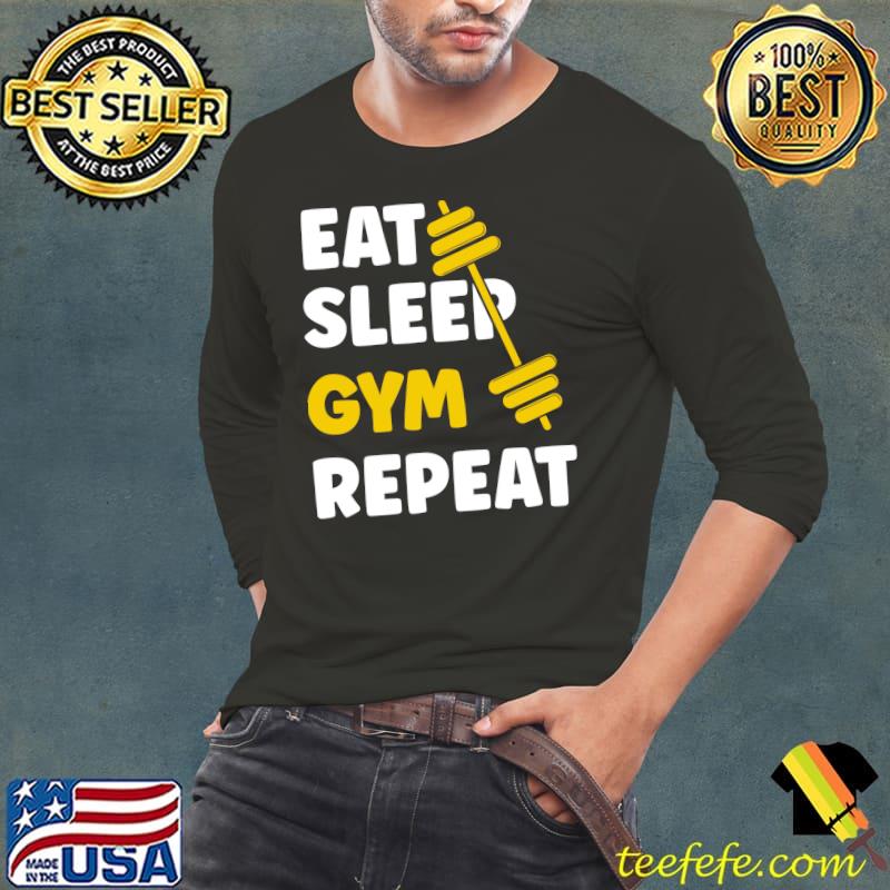 Eat Sleep Gym Repeat Workout T- Long Sleeve Tee Eat Sleep Gym Repeat Workout T- Long Sleeve Tee