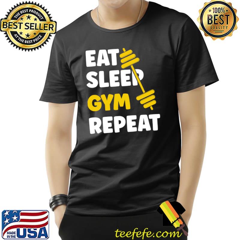 Eat Sleep Gym Repeat Workout T-shirt Eat Sleep Gym Repeat Workout T-shirt
