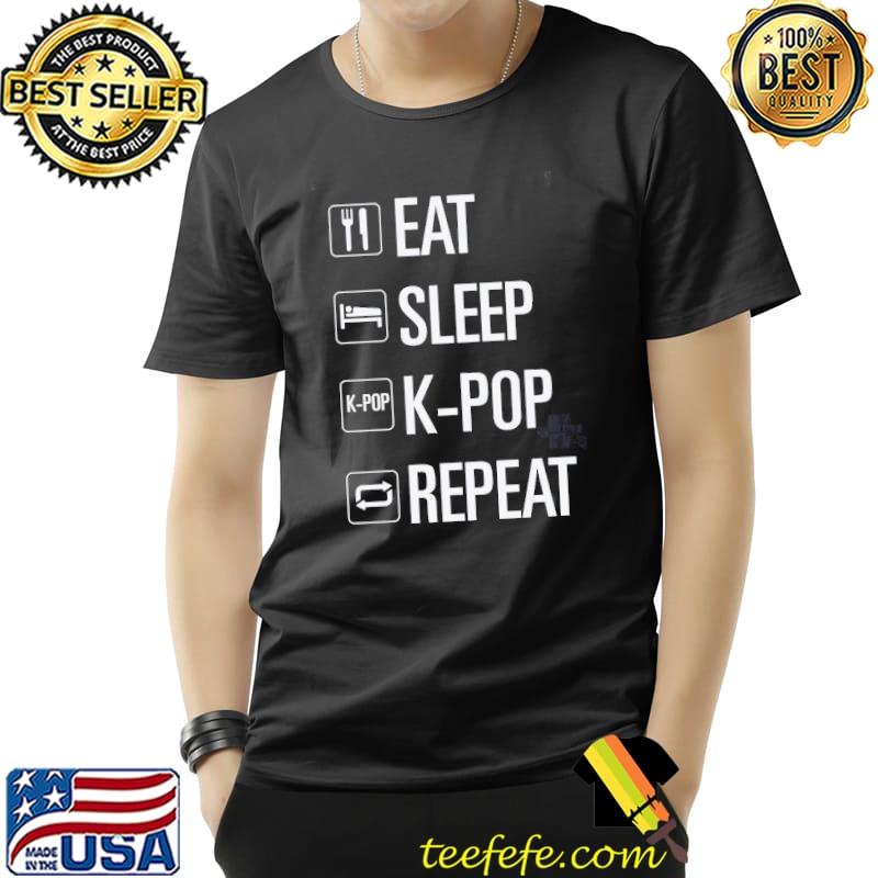 Eat sleep kpop repeat Unisex Eat sleep kpop repeat Unisex