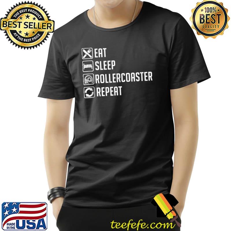 Eat Sleep Rollercoaster Repeat Funny Theme Park T- Unisex Eat Sleep Rollercoaster Repeat Funny Theme Park T- Unisex