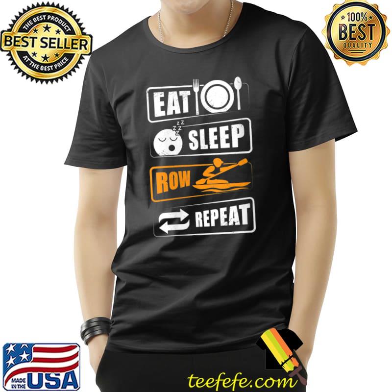 Eat Sleep Row Repeat Rowing Club Kayaking Canoe Water Sport T- Unisex Eat Sleep Row Repeat Rowing Club Kayaking Canoe Water Sport T- Unisex