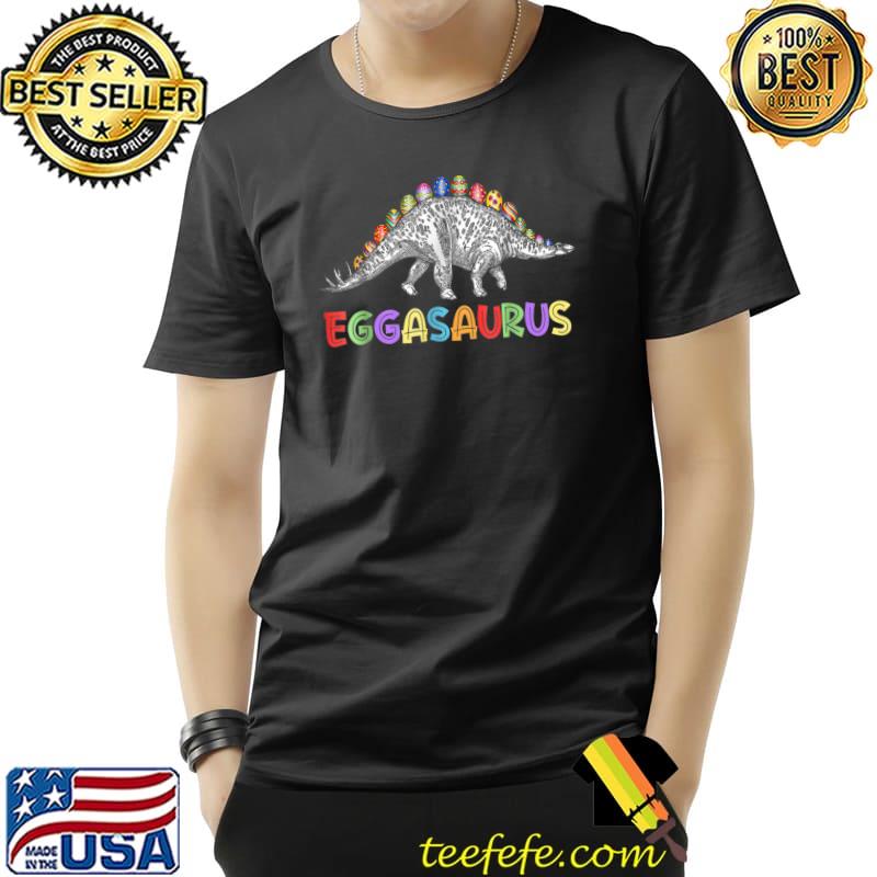 Eggasaurus Stegosaurus Egg Dinosaur Happy Easter Day T-Shirt