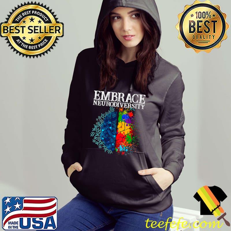 Embrace Neurodiversity Brain ADHD Autism Awareness Day T-Shirt Hoodie Embrace Neurodiversity Brain ADHD Autism Awareness Day T-Shirt Hoodie
