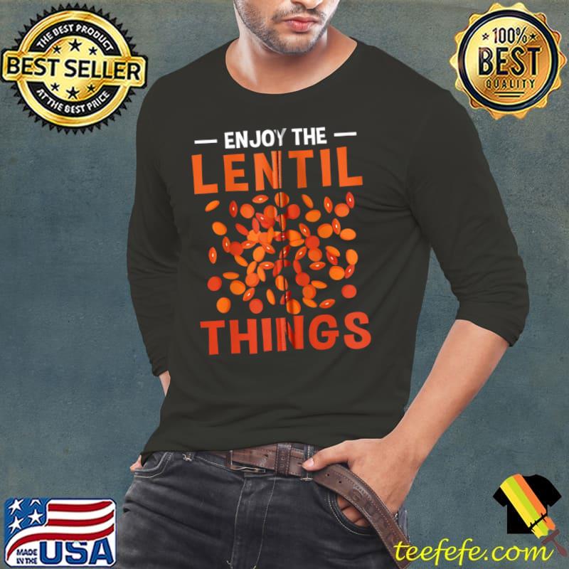 Enjoy The Lentil Things Veganism Design For A Vegan T- Long Sleeve Tee Enjoy The Lentil Things Veganism Design For A Vegan T- Long Sleeve Tee