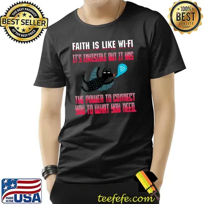 Faith Is Like Wifi It's Invisible, Funny Sarcasm Pun T-Shirt