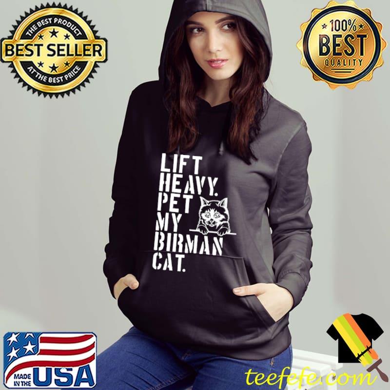 Fitness Workout - Lift Heavy Pet My Birman Cat Premium T-Shirt Hoodie Fitness Workout - Lift Heavy Pet My Birman Cat Premium T-Shirt Hoodie